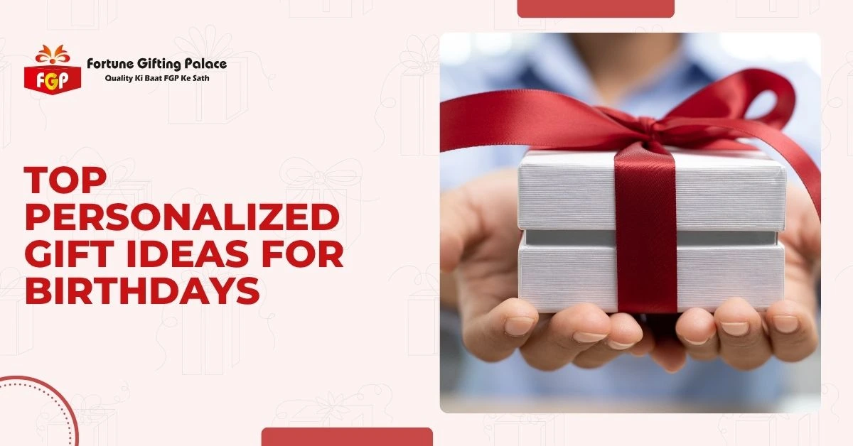 Top Personalized Gift Ideas for Birthdays